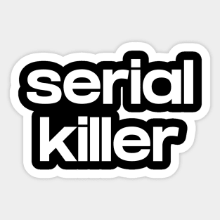 Serial killer Sticker